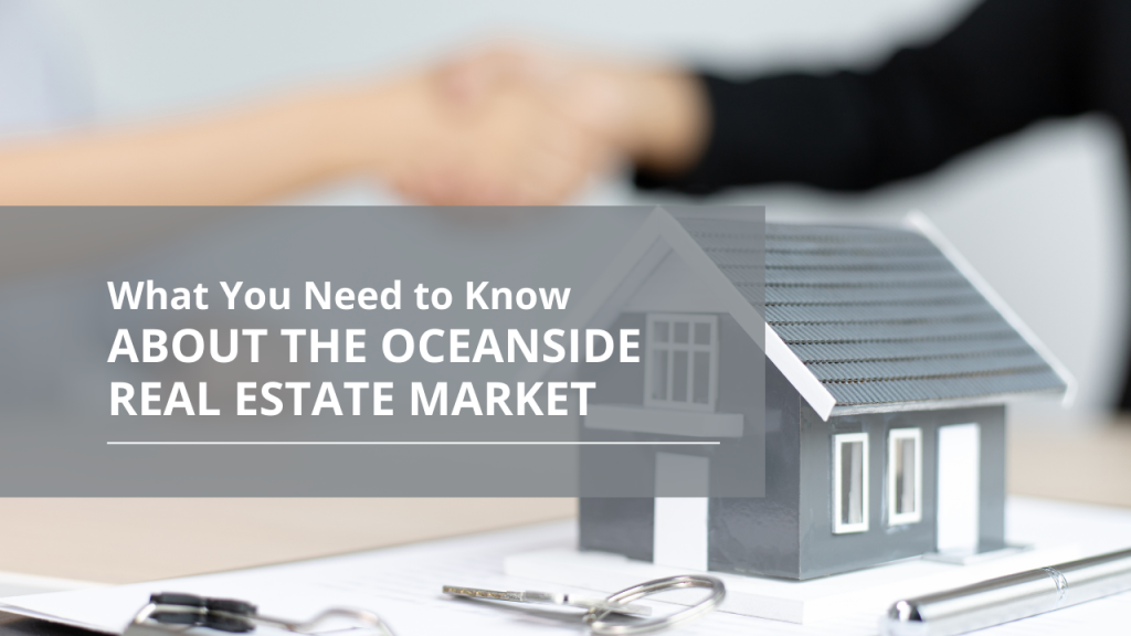 What You Need to Know About the Oceanside Real Estate Market