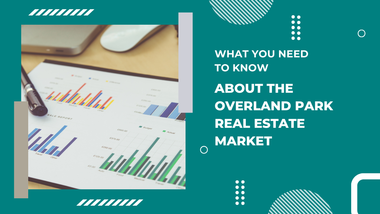What You Need to Know About the Overland Park Real Estate Market
