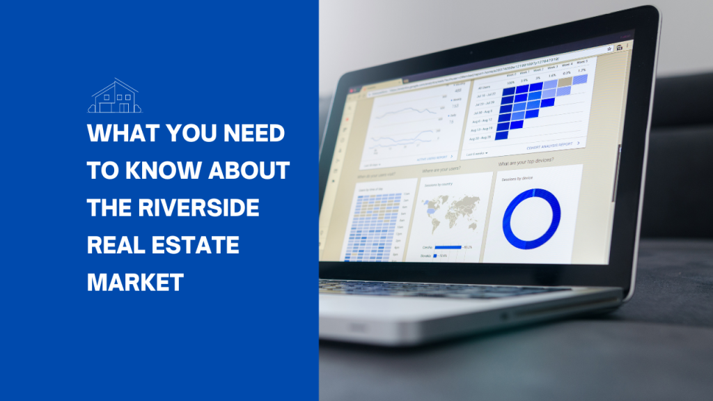 What You Need to Know About the Riverside Real Estate Market