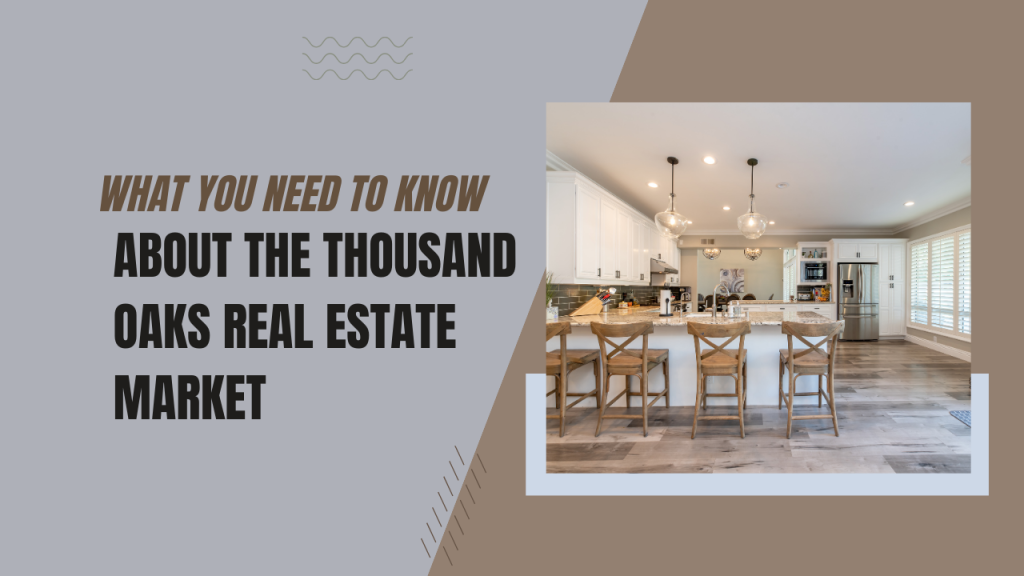 What You Need to Know About the Thousand Oaks Real Estate Market