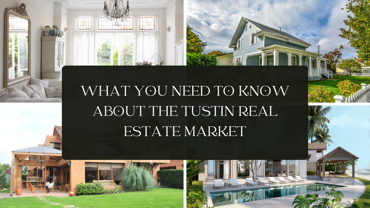 What You Need to Know About the Tustin Real Estate Market