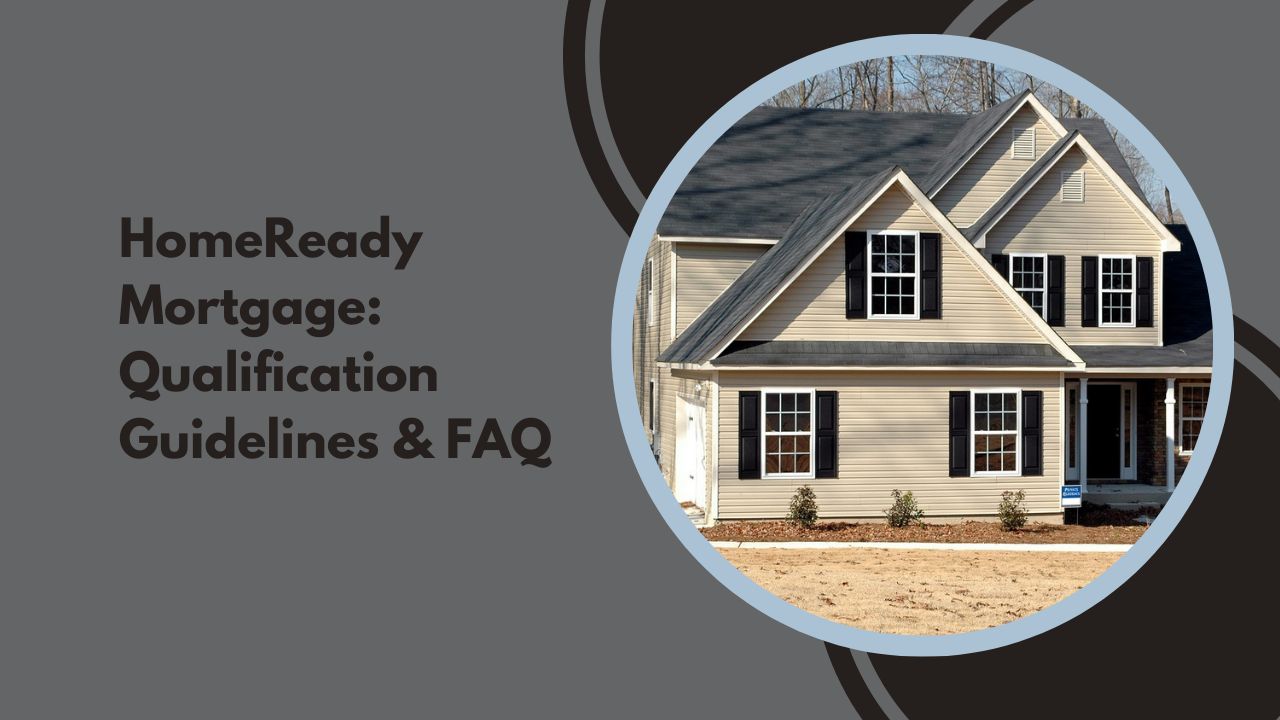 HomeReady Mortgage: Qualification Guidelines & FAQ