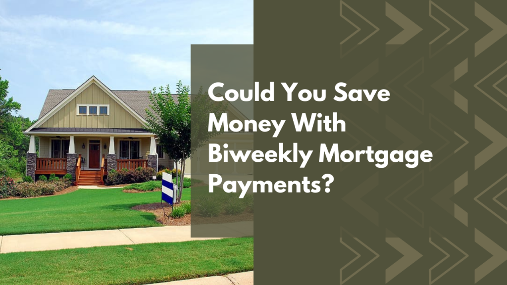 Could You Save Money With Biweekly Mortgage Payments?