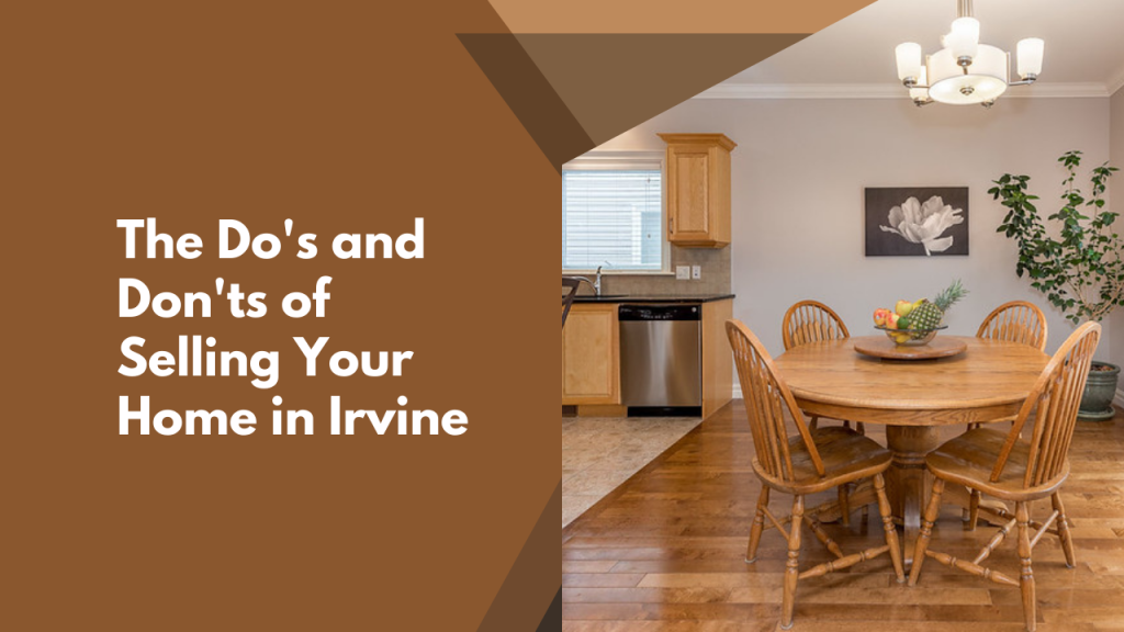 The Do's and Don'ts of Selling Your Home in Irvine
