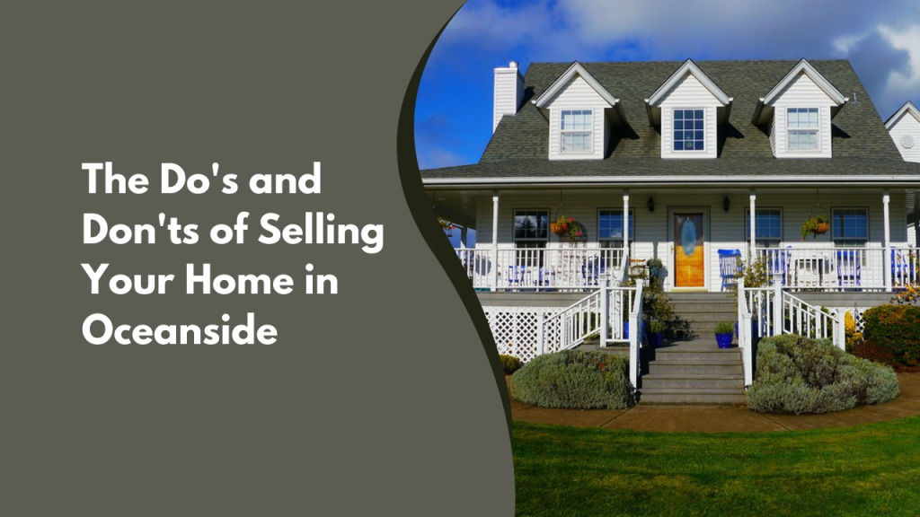 The Do's and Don'ts of Selling Your Home in Oceanside