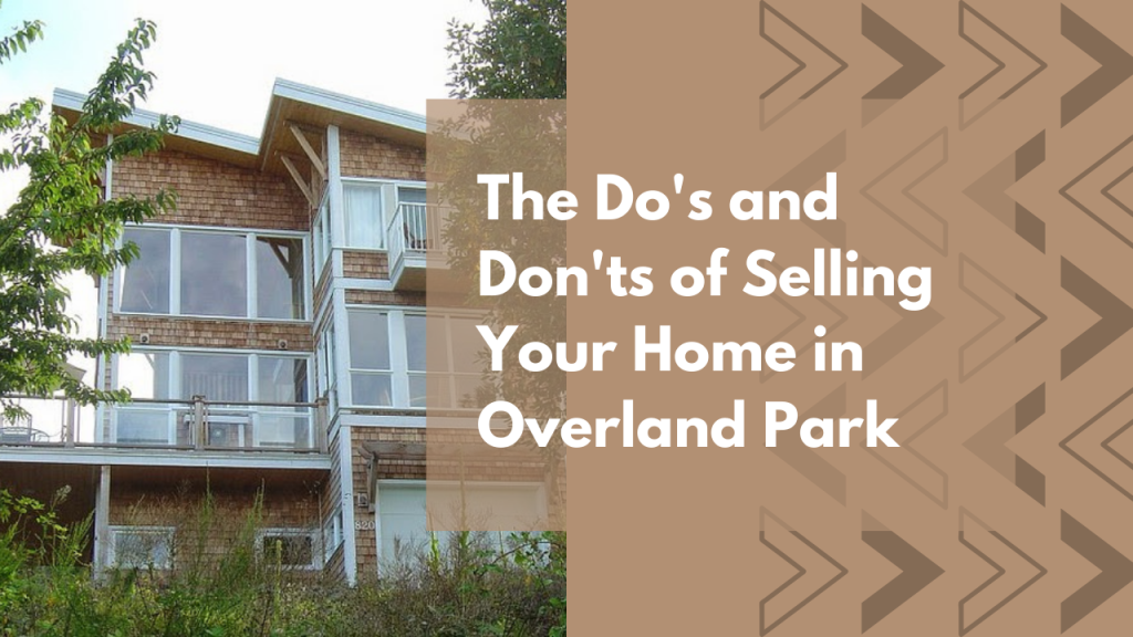 The Do's and Don'ts of Selling Your Home in Overland Park