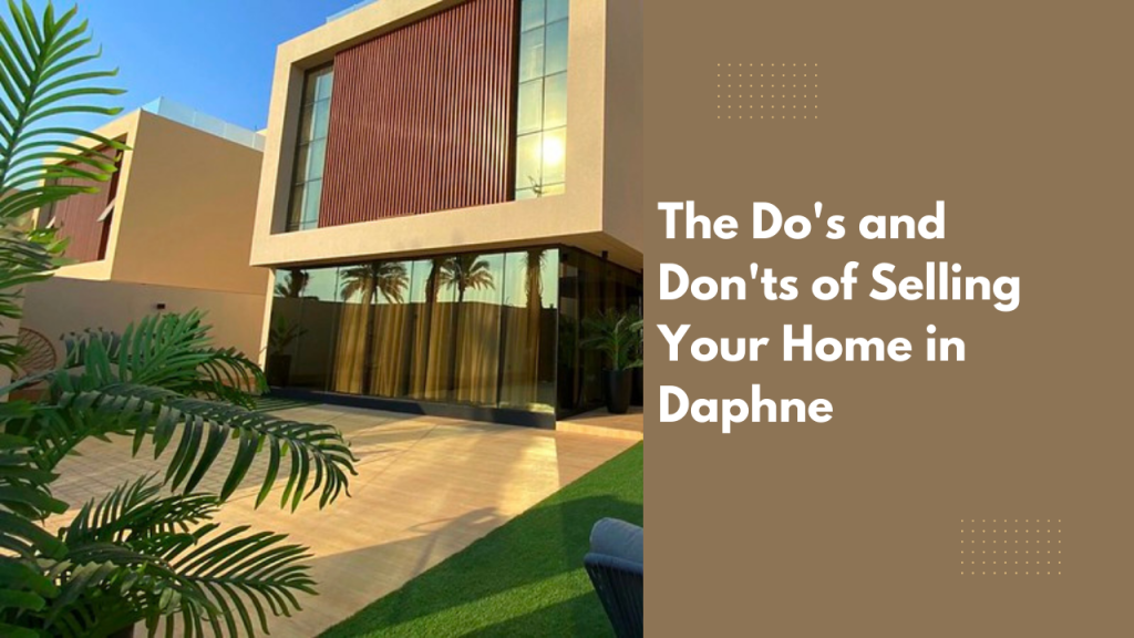 The Do's and Don'ts of Selling Your Home in Daphne