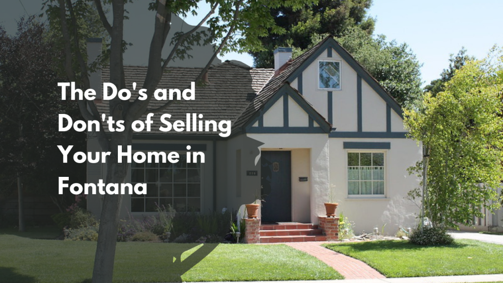 The Do's and Don'ts of Selling Your Home in Fontana