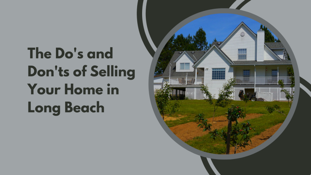The Do's and Don'ts of Selling Your Home in Long Beach