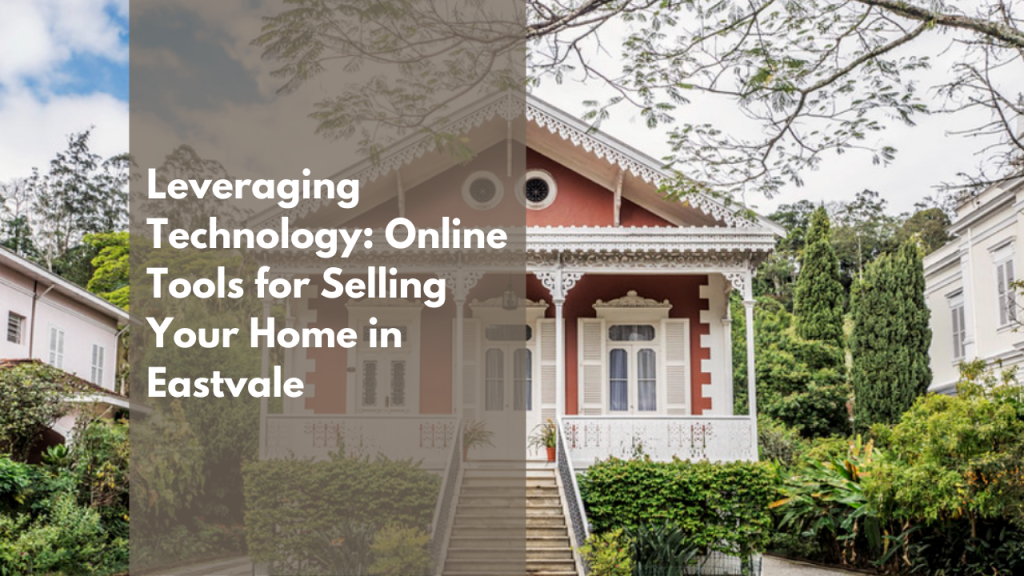 Leveraging Technology: Online Tools for Selling Your Home in Eastvale