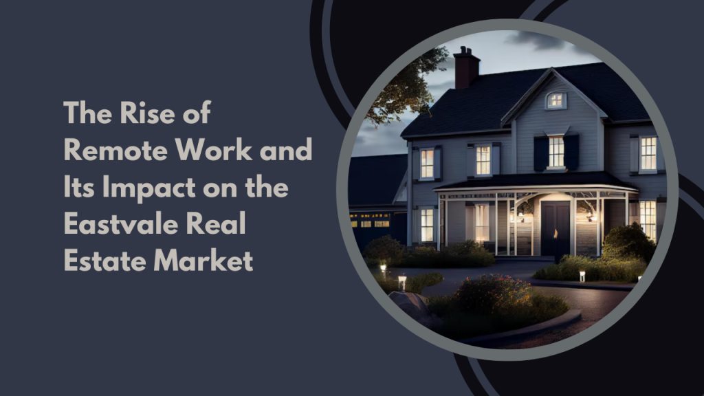 The Rise of Remote Work and Its Impact on the Eastvale Real Estate Market