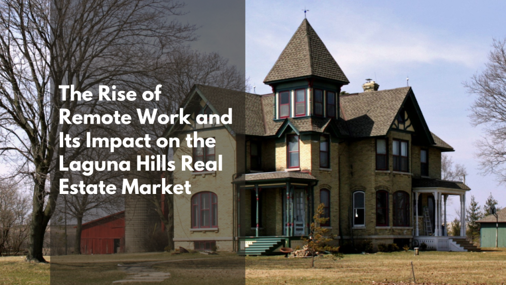 The Rise of Remote Work and Its Impact on the Laguna Hills Real Estate Market