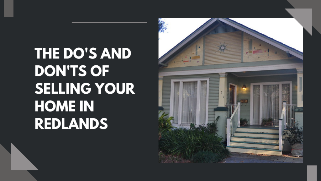 The Do's and Don'ts of Selling Your Home in Redlands