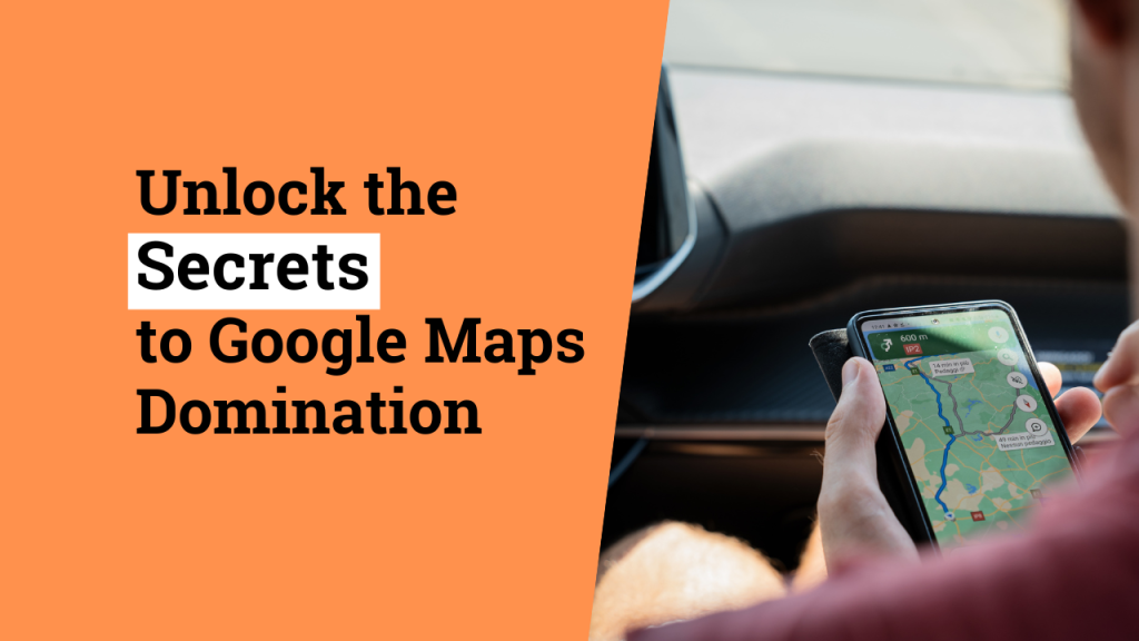 Unlock the Secrets to Google Maps Domination