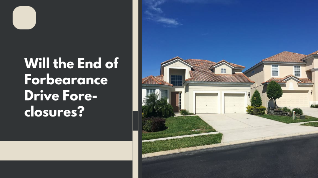 Will the End of Forbearance Drive Foreclosures?