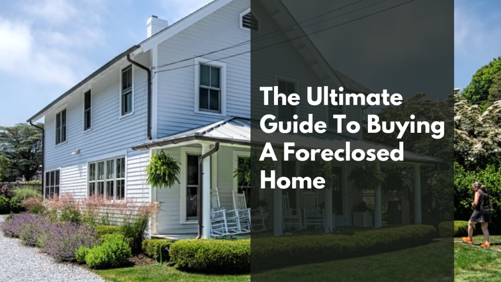The Ultimate Guide To Buying A Foreclosed Home