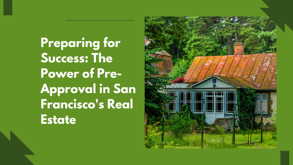 Preparing for Success: The Power of Pre-Approval in San Francisco's Real Estate