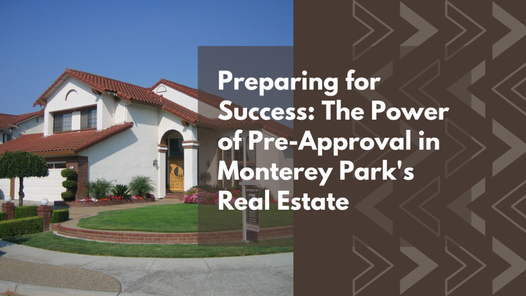 Preparing for Success: The Power of Pre-Approval in Monterey Park's Real Estate