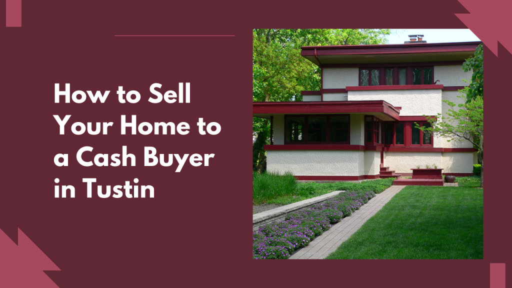How to Sell Your Home to a Cash Buyer in Tustin