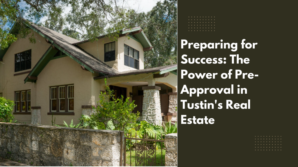 Preparing for Success: The Power of Pre-Approval in Tustin's Real Estate