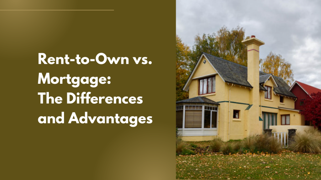 Rent-to-Own vs. Mortgage: The Differences and Advantages