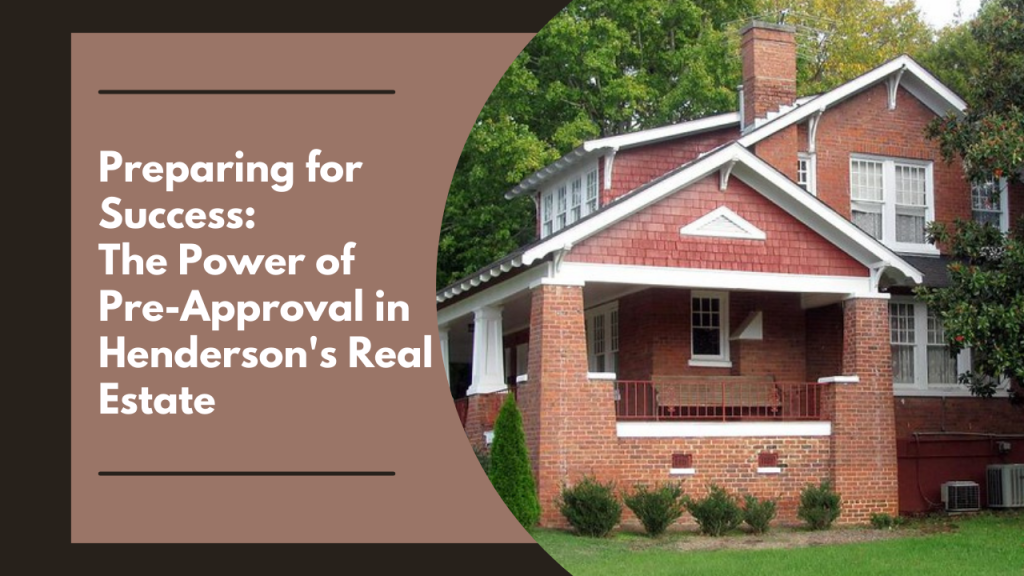 Preparing for Success: The Power of Pre-Approval in Henderson's Real Estate
