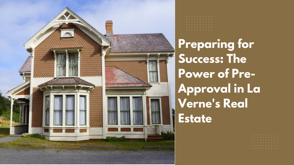 Preparing for Success: The Power of Pre-Approval in La Verne's Real Estate