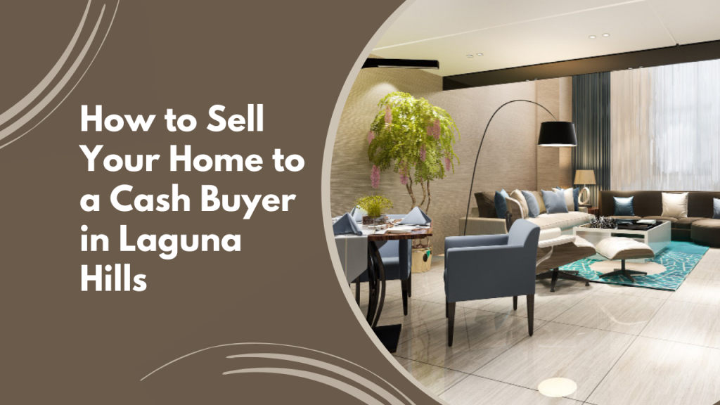 How to Sell Your Home to a Cash Buyer in Laguna Hills