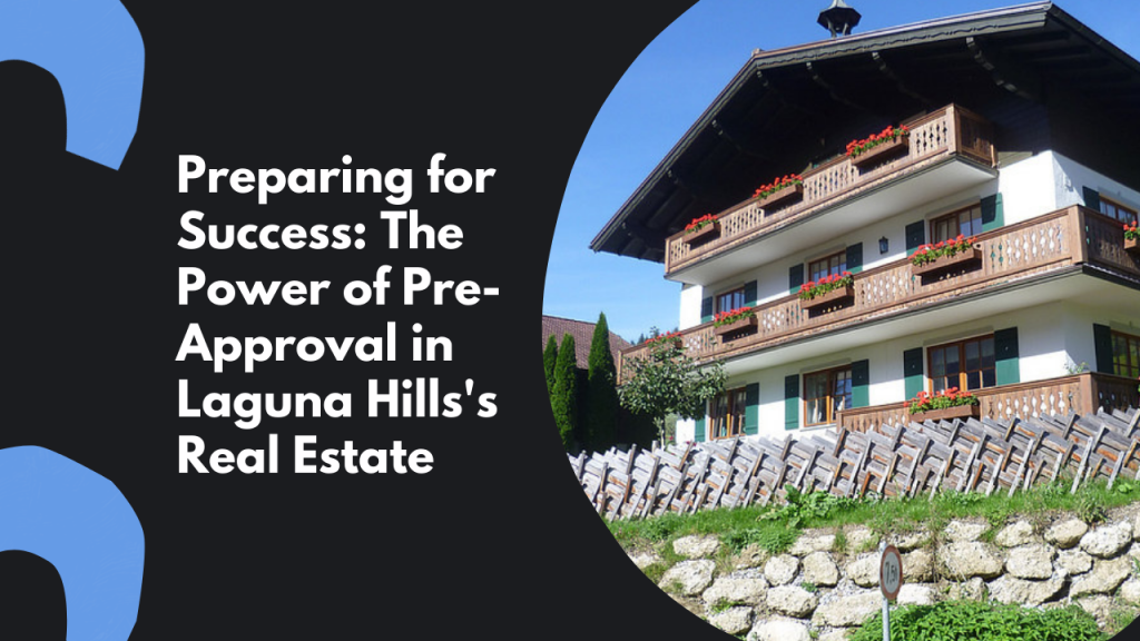 Preparing for Success: The Power of Pre-Approval in Laguna Hills's Real Estate