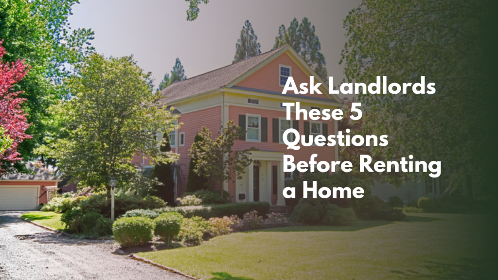 Ask Landlords These 5 Questions Before Renting a Home