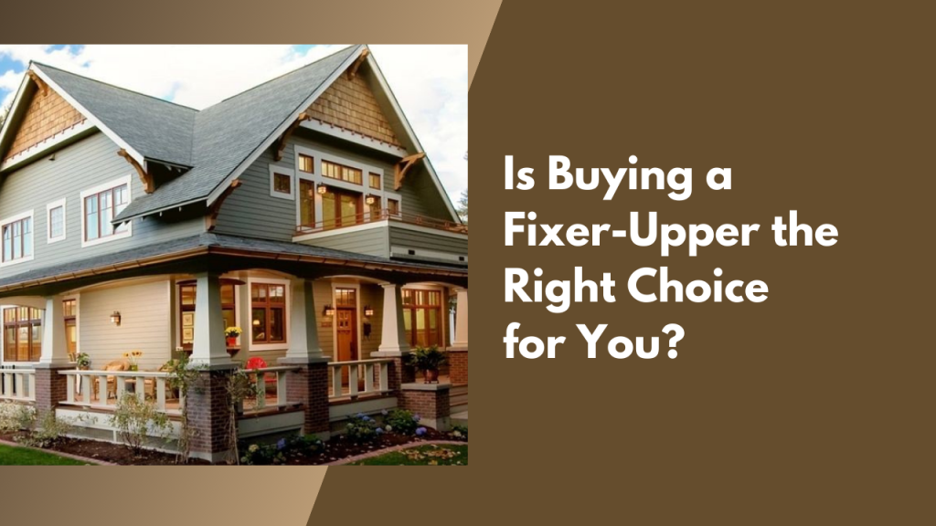 Is Buying a Fixer-Upper the Right Choice for You?