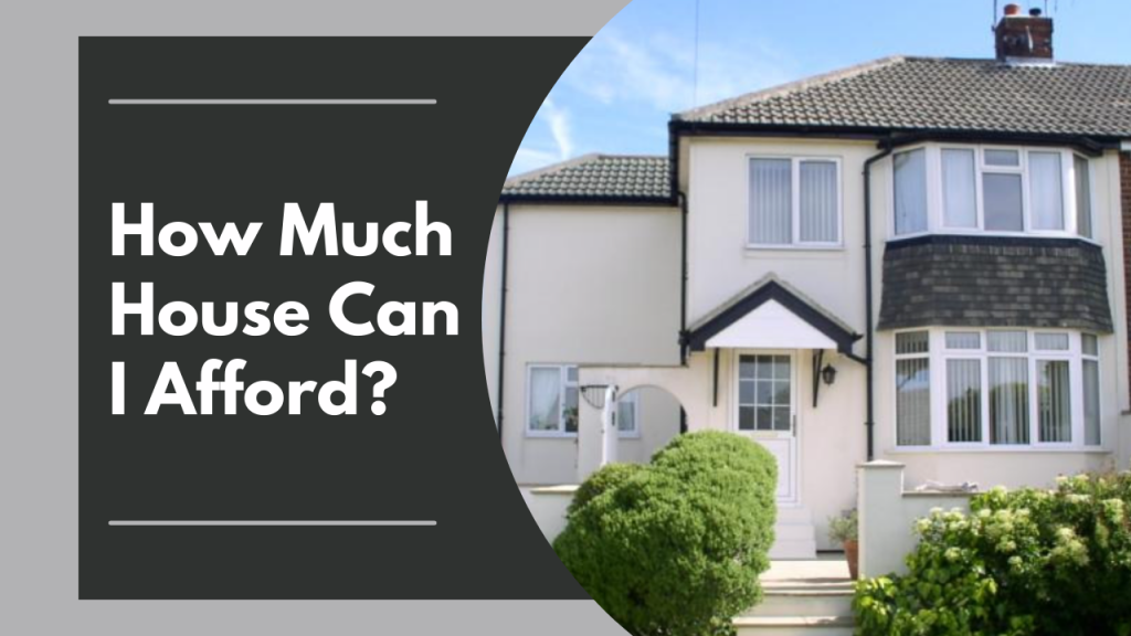 How Much House Can I Afford?