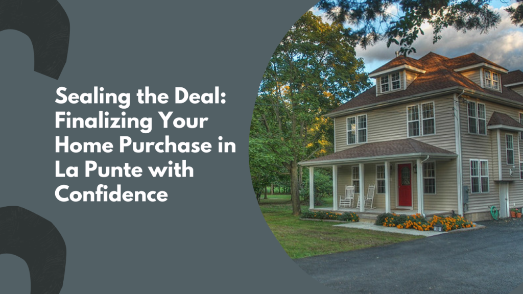 Sealing the Deal: Finalizing Your Home Purchase in La Punte with Confidence