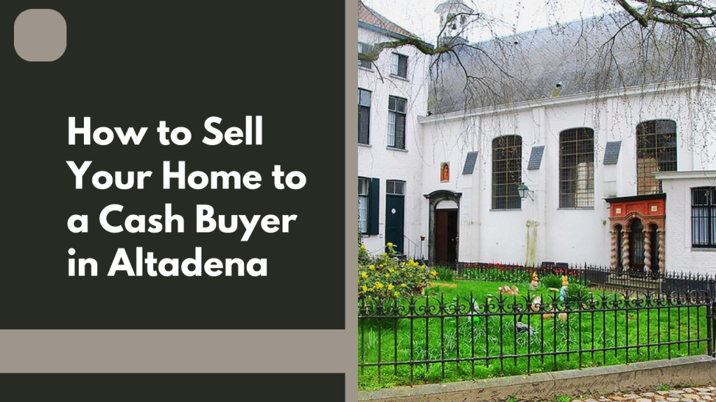 How to Sell Your Home to a Cash Buyer in Altadena