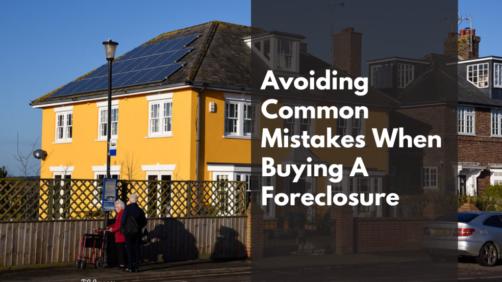 Avoiding Common Mistakes When Buying A Foreclosure