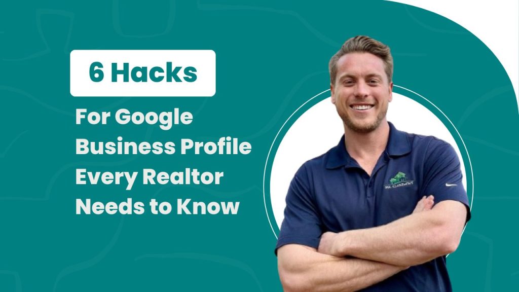 6 hacks For Google Business Profile Every Realtor Needs to Know