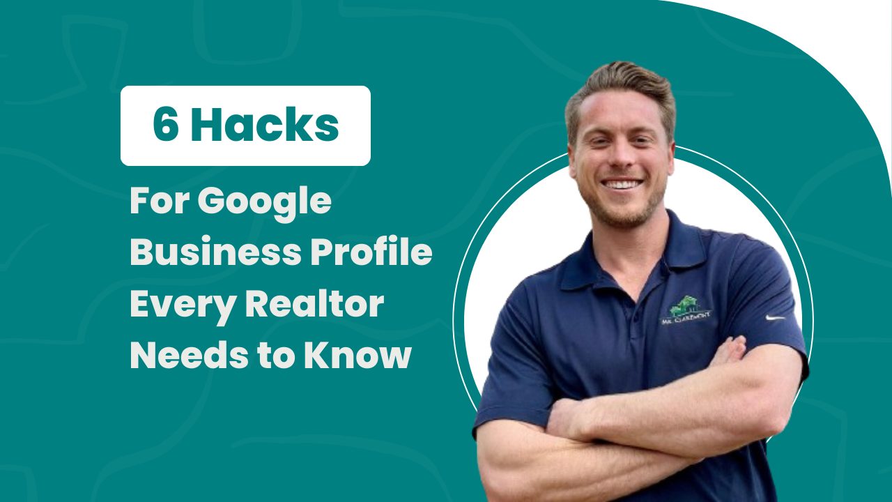 6 hacks For Google Business Profile Every Realtor Needs to Know