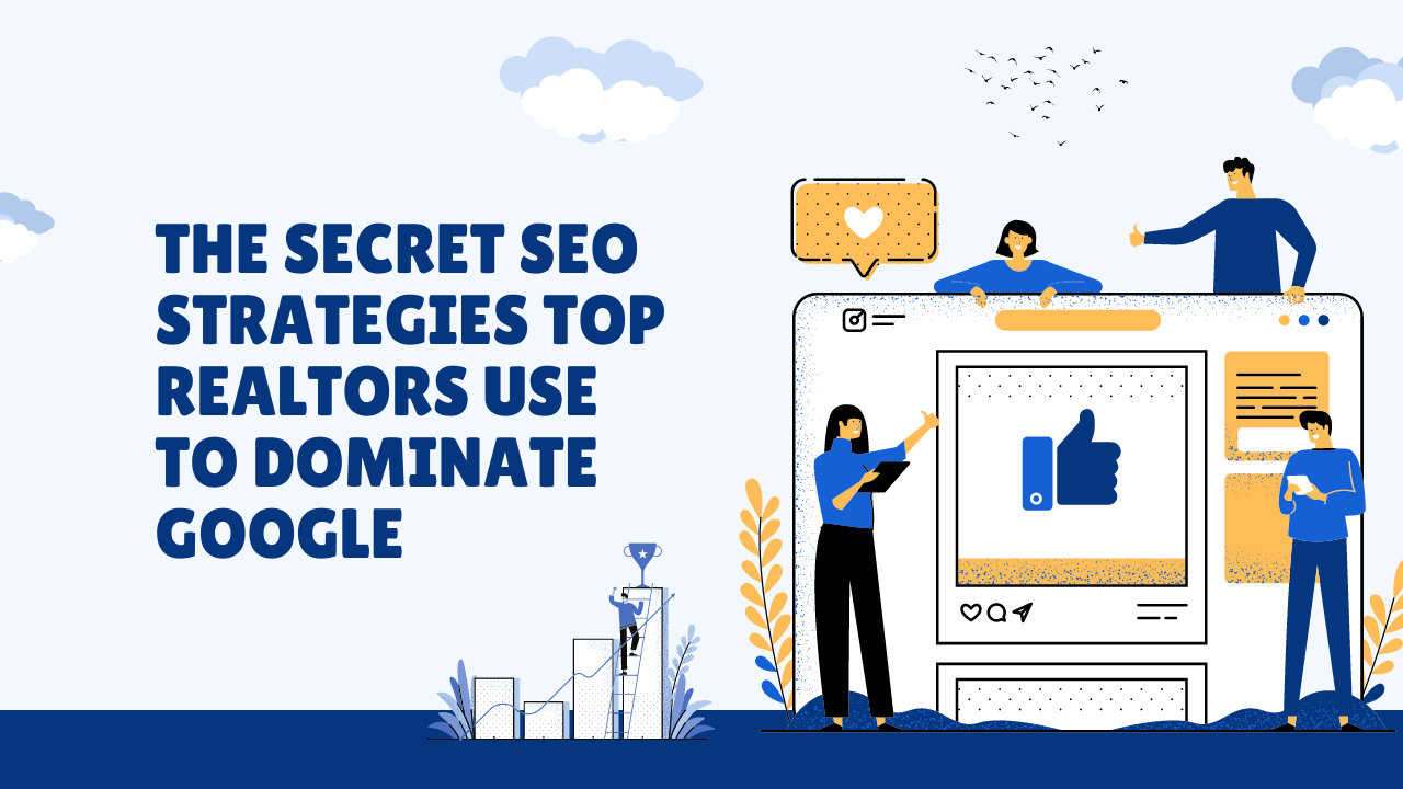 The Secret SEO Strategies Top Realtors Use to Dominate Google