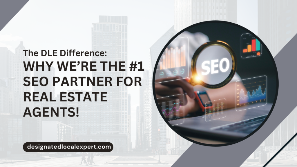 Why We’re the #1 SEO Partner for Real Estate Agents
