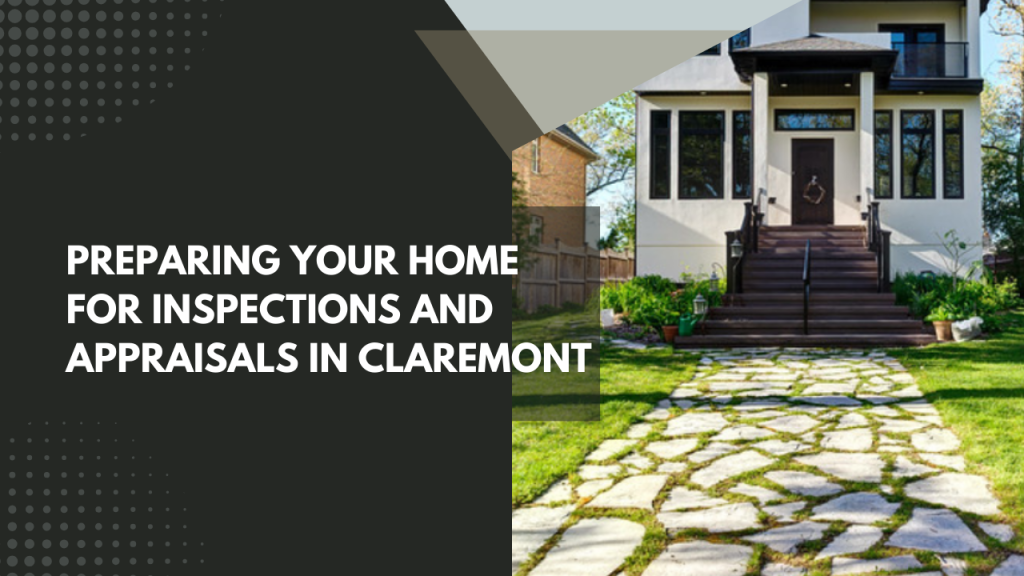 Preparing Your Home for Inspections and Appraisals in Claremont