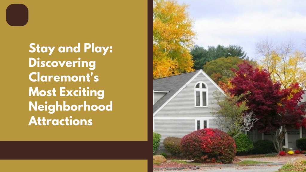 Stay and Play_ Discovering Claremont's Most Exciting Neighborhood Attractions