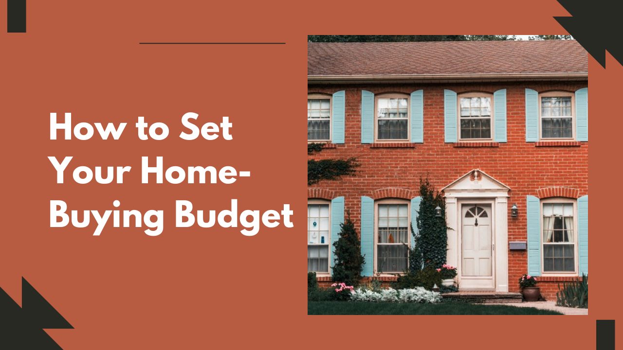 How to Set Your Home-Buying Budget