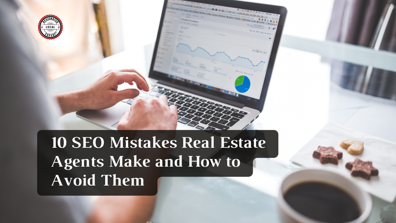 10 SEO Mistakes Real Estate Agents Make and How to Avoid Them