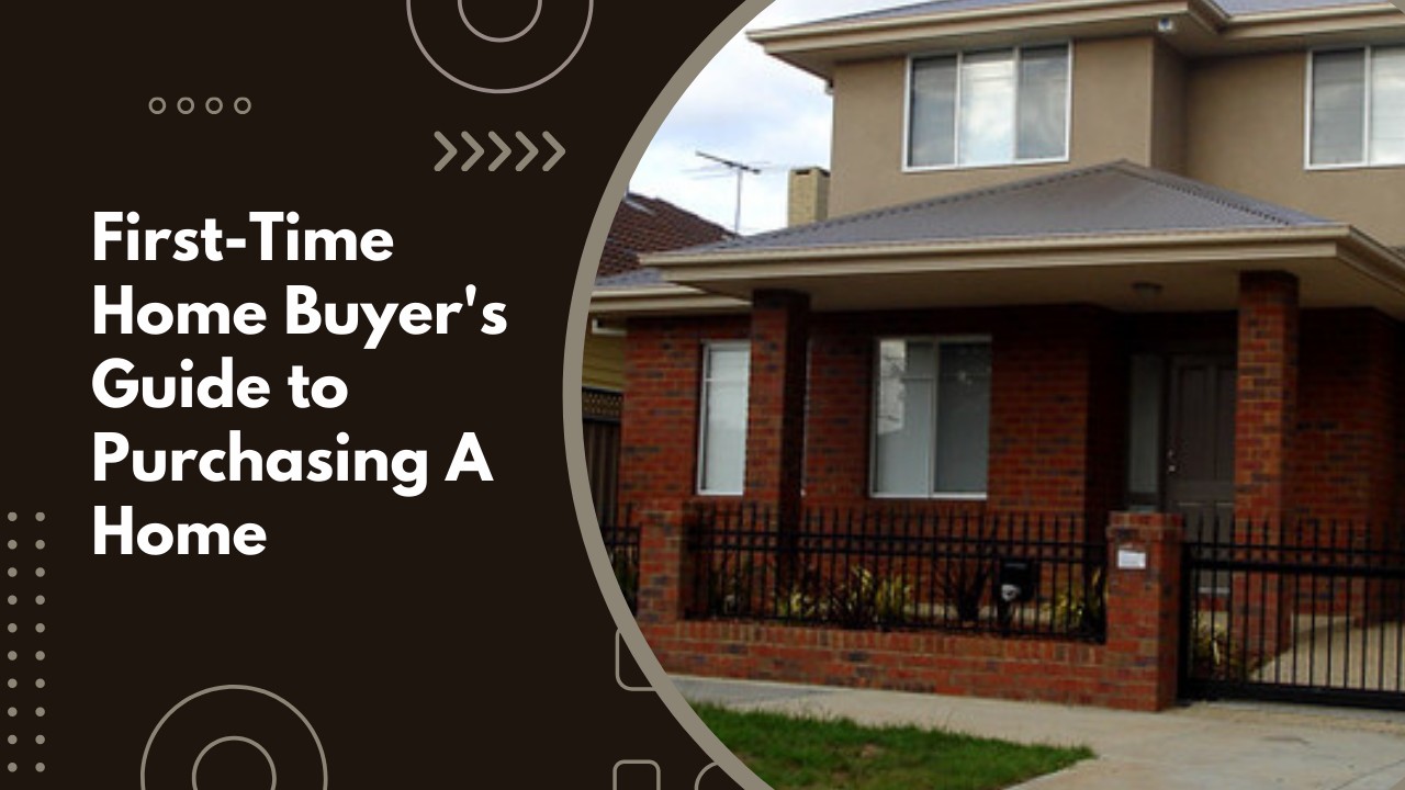 First-Time Home Buyer's Guide to Purchasing A Home