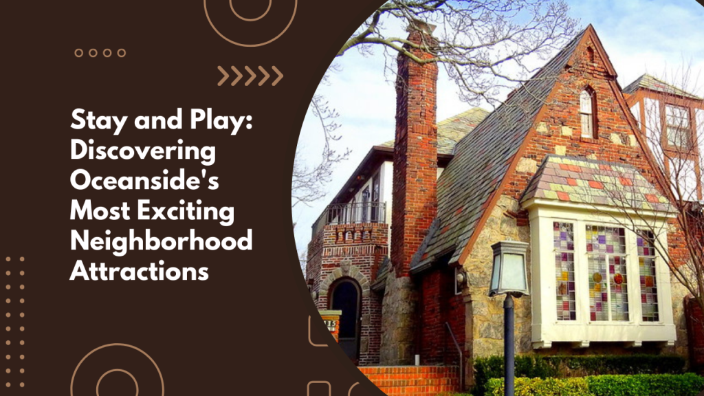 Stay and Play_ Discovering Oceanside's Most Exciting Neighborhood Attractions