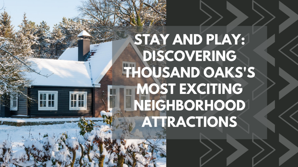 Stay and Play_ Discovering Thousand Oaks's Most Exciting Neighborhood Attractions