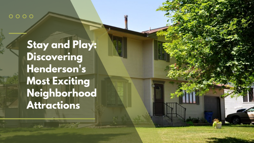 Stay and Play: Discovering Henderson's Most Exciting Neighborhood Attractions