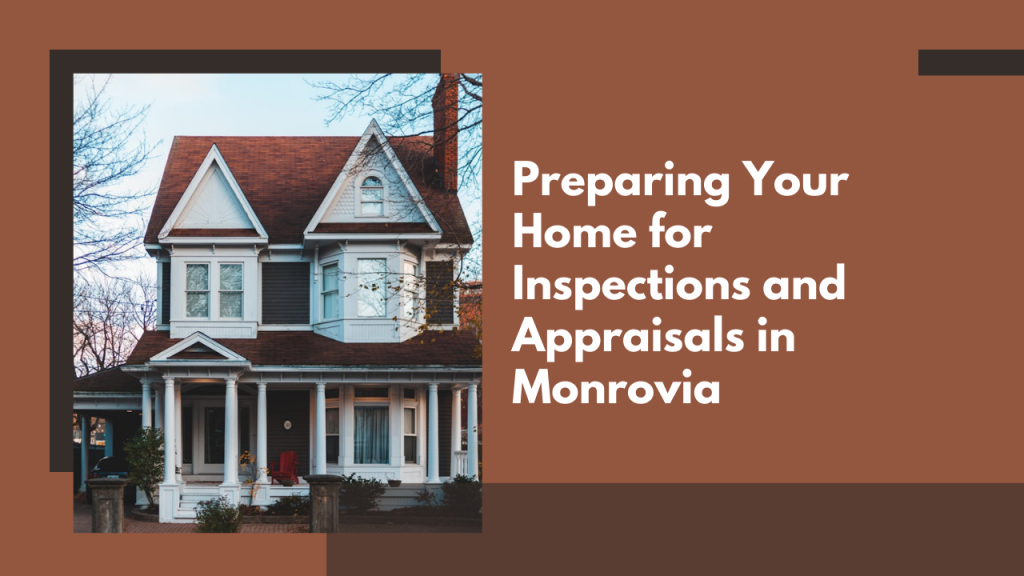 Preparing Your Home for Inspections and Appraisals in Monrovia