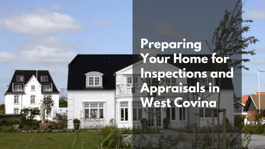 Preparing Your Home for Inspections and Appraisals in West Covina