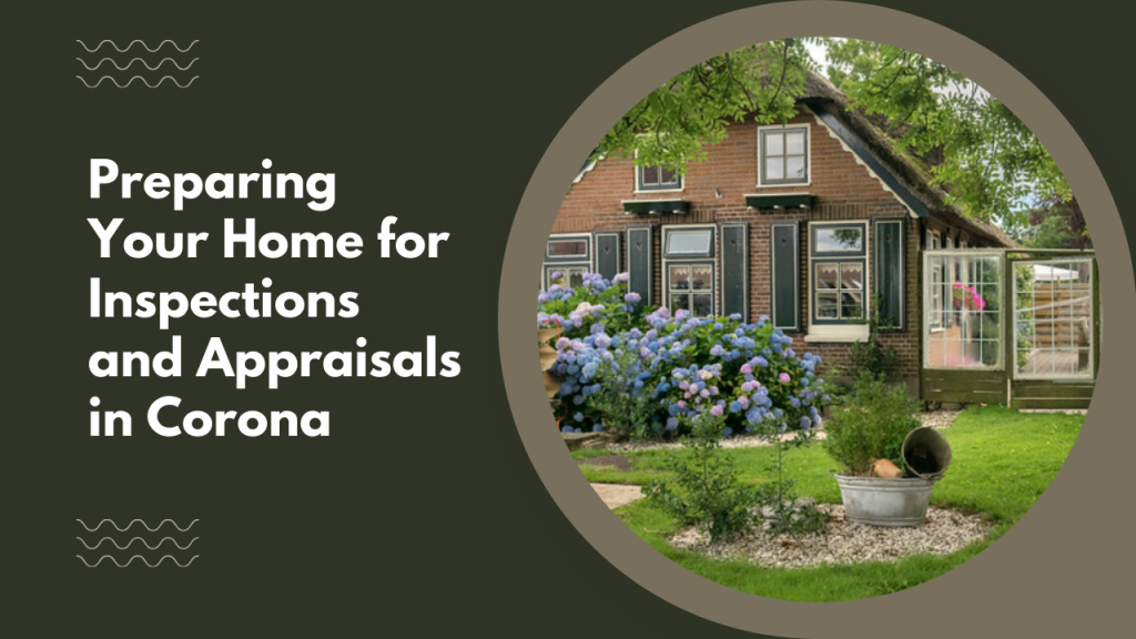. Preparing Your Home for Inspections and Appraisals in Corona x